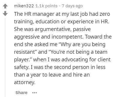 Memory protection unit - miken322 points 7 days ago The Hr manager at my last job had zero training, education or experience in Hr. She was argumentative, passive aggressive and incompetent. Toward the end she asked me Why are you being resistant" and "Yo