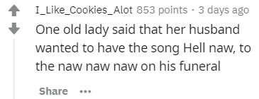 incorrect pjo quotes - I__Cookies_Alot 853 points . 3 days ago One old lady said that her husband wanted to have the song Hell naw, to the naw naw naw on his funeral ...