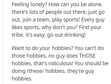 handwriting - Feeling lonely? How can you be alone, there's lots of people out there, just go out, join a team, play sports! Every guy sports, why don't you? Find your tribe, it's easy, go out drinking! Want to do your hobbies? You can't do those hobbies,