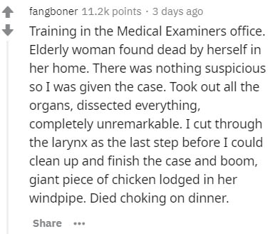 fangboner points . 3 days ago Training in the Medical Examiners office. Elderly woman found dead by herself in her home. There was nothing suspicious so I was given the case. Took out all the organs, dissected everything, completely unremarkable. I cut…