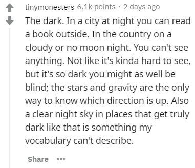 handwriting - tinymonesters points . 2 days ago The dark. In a city at night you can read a book outside. In the country on a cloudy or no moon night. You can't see anything. Not it's kinda hard to see, but it's so dark you might as well be blind; the sta
