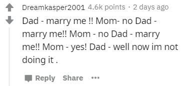 quotes about old lovers - Dreamkasper2001 points . 2 days ago Dad marry me !! Mom no Dad marry me!! Mom no Dad marry me!! Mom yes! Dad well now im not doing it. ...