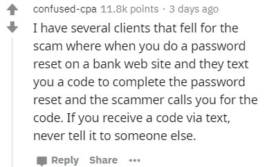 handwriting - confusedcpa points. 3 days ago I have several clients that fell for the scam where when you do a password reset on a bank web site and they text you a code to complete the password reset and the scammer calls you for the code. If you receive