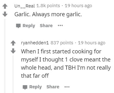diagram - Un__Real points. 19 hours ago Garlic. Always more garlic. ... ryanhedden1 837 points . 19 hours ago When I first started cooking for myself I thought 1 clove meant the whole head, and Tbh I'm not really that far off ...