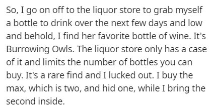 handwriting - So, I go on off to the liquor store to grab myself a bottle to drink over the next few days and low and behold, I find her favorite bottle of wine. It's Burrowing Owls. The liquor store only has a case of it and limits the number of bottles 