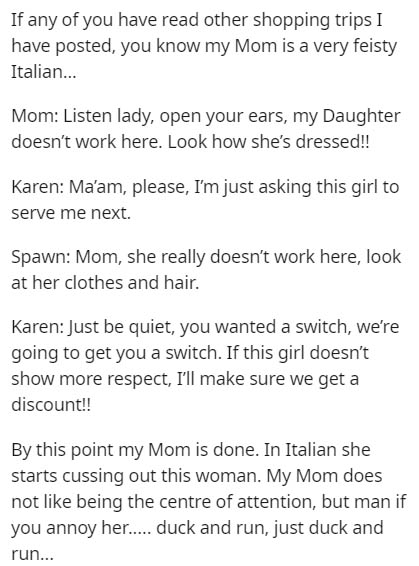 document - If any of you have read other shopping trips I have posted, you know my Mom is a very feisty Italian... Mom Listen lady, open your ears, my Daughter doesn't work here. Look how she's dressed!! Karen Ma'am, please, I'm just asking this girl to s