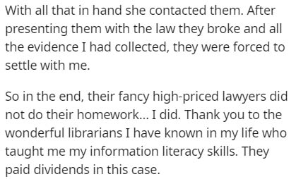 handwriting - With all that in hand she contacted them. After presenting them with the law they broke and all the evidence I had collected, they were forced to settle with me. So in the end, their fancy highpriced lawyers did not do their homework... I di