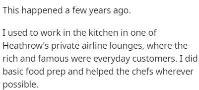 paragraph of homographs - This happened a few years ago. I used to work in the kitchen in one of Heathrow's private airline lounges, where the rich and famous were everyday customers. I did basic food prep and helped the chefs wherever possible.