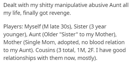 handwriting - Dealt with my shitty manipulative abusive Aunt all my life, finally got revenge. Players Myself M late 30s, Sister 3 year younger, Aunt Older "Sister" to my Mother, Mother Single Mom, adopted, no blood relation to my Aunt. Cousins 3 total, 1