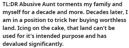gangster grotesk - TlDr Abusive Aunt torments my family and myself for a decade and more. Decades later, I am in a position to trick her buying worthless land. Icing on the cake, that land can't be used for it's intended purpose and has devalued significa
