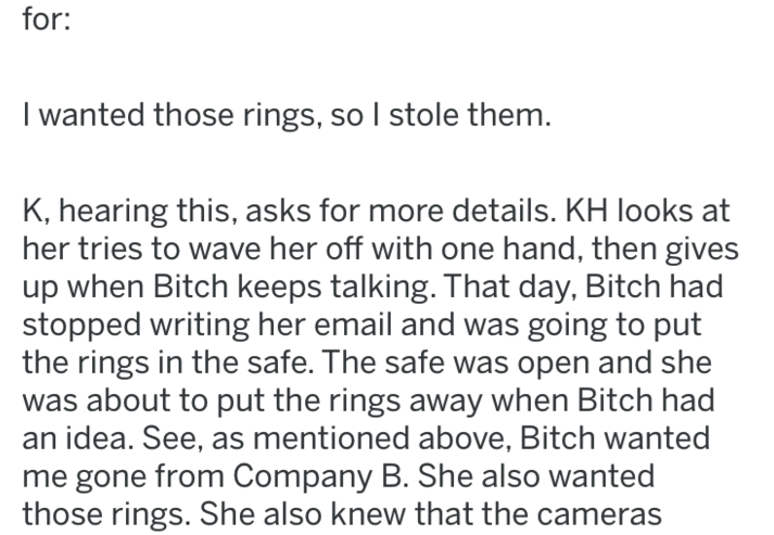 angle - for I wanted those rings, so I stole them. K, hearing this, asks for more details. Kh looks at her tries to wave her off with one hand, then gives up when Bitch keeps talking. That day, Bitch had stopped writing her email and was going to put the 