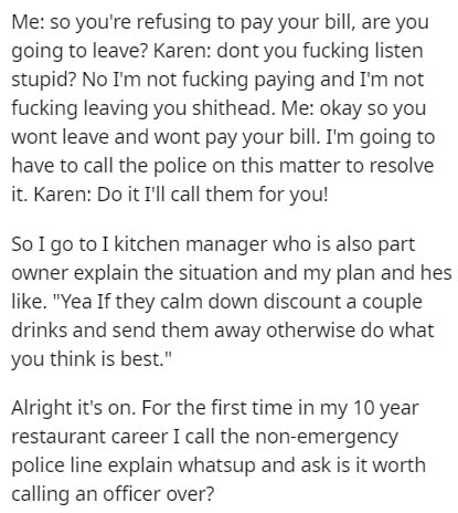 angle - Me so you're refusing to pay your bill, are you going to leave? Karen dont you fucking listen stupid? No I'm not fucking paying and I'm not fucking leaving you shithead. Me okay so you wont leave and wont pay your bill. I'm going to have to call t