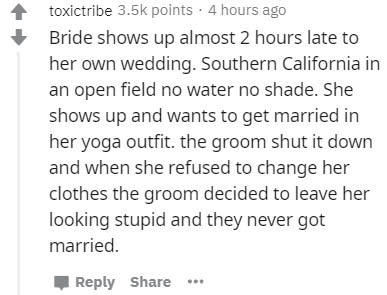 handwriting - toxictribe points. 4 hours ago Bride shows up almost 2 hours late to her own wedding. Southern California in an open field no water no shade. She shows up and wants to get married in her yoga outfit. the groom shut it down and when she refus