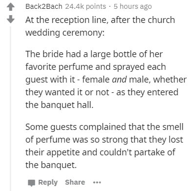 document - Back2Bach points. 5 hours ago At the reception line, after the church wedding ceremony The bride had a large bottle of her favorite perfume and sprayed each guest with it female and male, whether they wanted it or not as they entered the banque