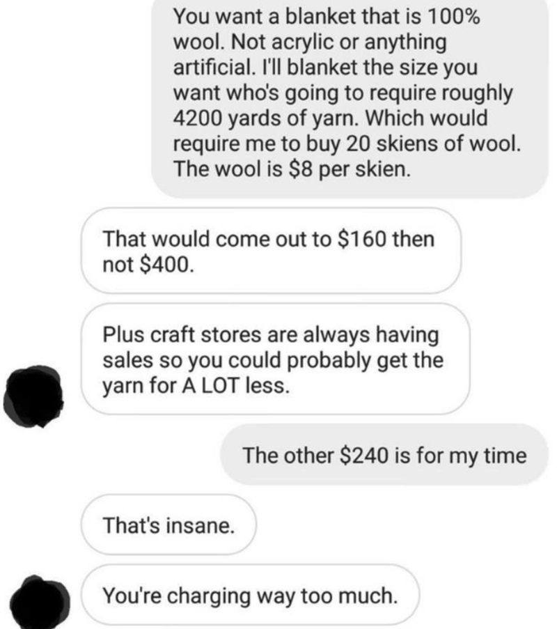 angle - You want a blanket that is 100% wool. Not acrylic or anything artificial. I'll blanket the size you want who's going to require roughly 4200 yards of yarn. Which would require me to buy 20 skiens of wool. The wool is $8 per skien. That would come 