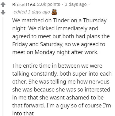 document - Broseff164 points. 3 days ago edited 3 days ago We matched on Tinder on a Thursday night. We clicked immediately and agreed to meet but both had plans the Friday and Saturday, so we agreed to meet on Monday night after work. The entire time in 