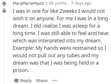 handwriting - MaraMarie Madd points . 7 days ago I was in one for 2weeks I would not wish it on anyone. For me I was in a long dream. I did realize I was asleep for a long time. I was still able to feel and hear, which was interpreted into my dream. Examp