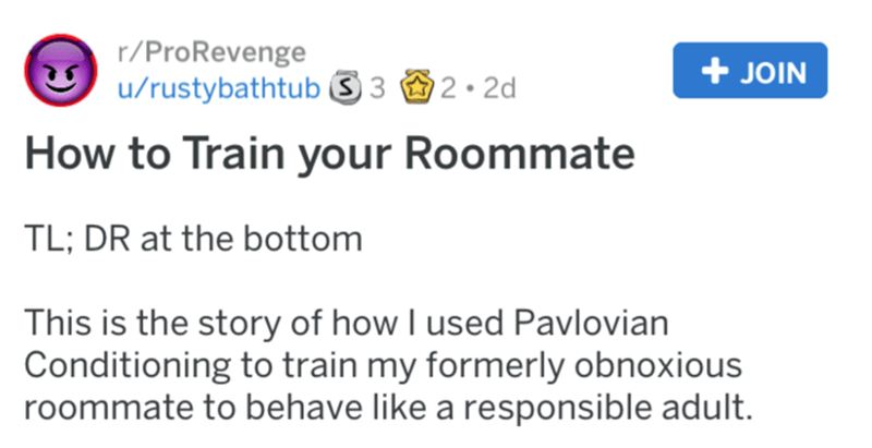 diagram - Join rPro Revenge urustybathtub S 3 2.2d How to Train your Roommate Tl; Dr at the bottom This is the story of how I used Pavlovian Conditioning to train my formerly obnoxious roommate to behave a responsible adult.