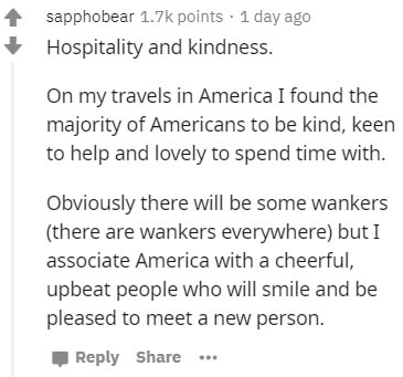 handwriting - sapphobear points 1 day ago Hospitality and kindness. On my travels in America I found the majority of Americans to be kind, keen to help and lovely to spend time with. Obviously there will be some wankers there are wankers everywhere but I 