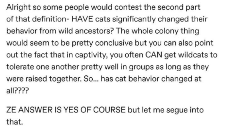 handwriting - Alright so some people would contest the second part of that definition Have cats significantly changed their behavior from wild ancestors? The whole colony thing would seem to be pretty conclusive but you can also point out the fact that in
