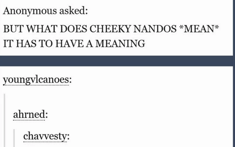document - Anonymous asked But What Does Cheeky Nandos Mean It Has To Have A Meaning youngvlcanoes ahrned chavvesty