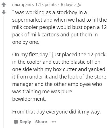 document - necropants points . 5 days ago I was working as a stockboy in a supermarket and when we had to fill the milk cooler people would bust open a 12 pack of milk cartons and put them in one by one. On my first day I just placed the 12 pack in the co