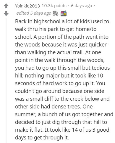 document - Yoinkie2013 points. 6 days ago edited 5 days ago Back in highschool a lot of kids used to walk thru his park to get hometo school. A portion of the path went into the woods because it was just quicker than walking the actual trail. At one point