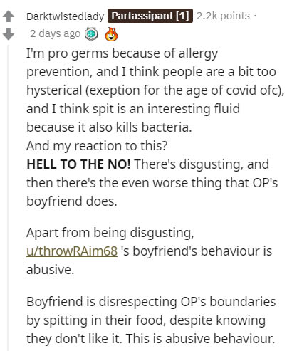 document - Darktwistedlady Partassipant 1 points. 2 days ago I'm pro germs because of allergy prevention, and I think people are a bit too hysterical exeption for the age of covid ofc, and I think spit is an interesting fluid because it also kills bacteri