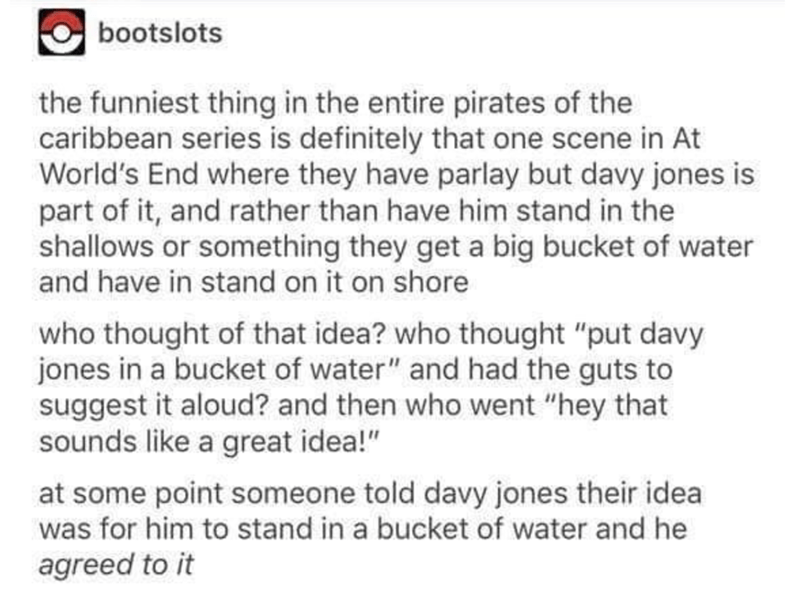 document - bootslots the funniest thing in the entire pirates of the caribbean series is definitely that one scene in At World's End where they have parlay but davy jones is part of it, and rather than have him stand in the shallows or something they get 