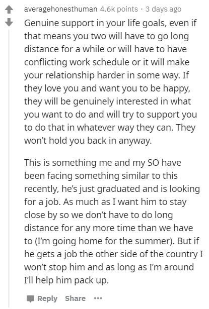 document - averagehonesthuman points. 3 days ago Genuine support in your life goals, even if that means you two will have to go long distance for a while or will have to have conflicting work schedule or it will make your relationship harder in some way. 
