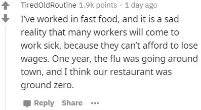 saying goodbye to a dying parent - TiredoldRoutine points . 1 day ago I've worked in fast food, and it is a sad reality that many workers will come to work sick, because they can't afford to lose wages. One year, the flu was going around town, and I think