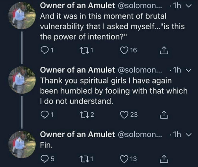 atmosphere - Owner of an Amulet ....1h v And it was in this moment of brutal vulnerability that I asked myself..."is this the power of intention?" 16 Owner of an Amulet ... 1h v Thank you spiritual girls I have again been humbled by fooling with that whic