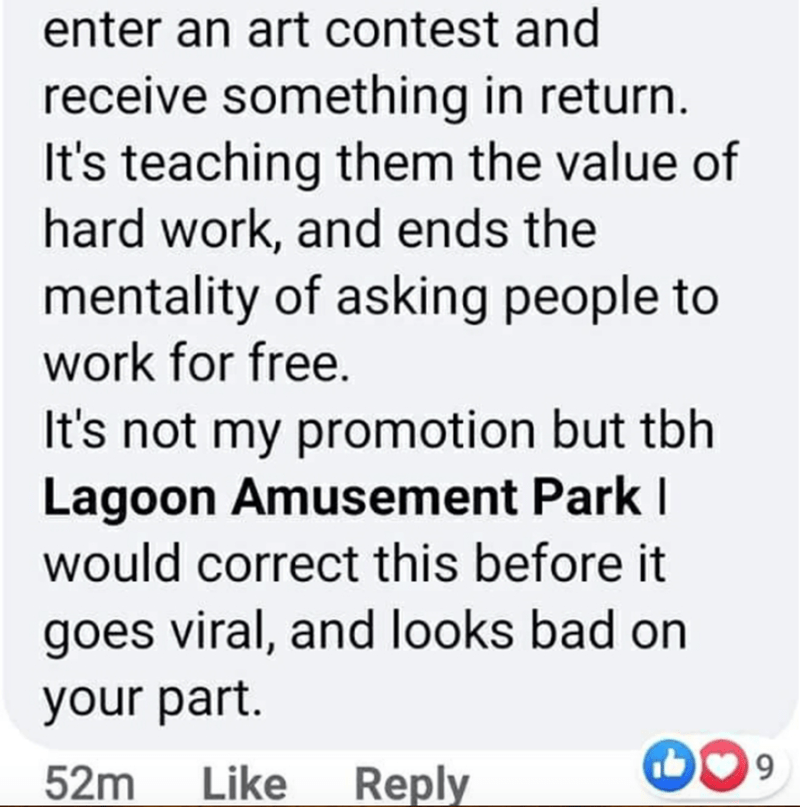 document - enter an art contest and receive something in return. It's teaching them the value of hard work, and ends the mentality of asking people to work for free. It's not my promotion but tbh Lagoon Amusement Park | would correct this before it goes v