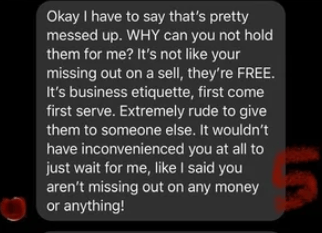 economy of india - Okay I have to say that's pretty messed up. Why can you not hold them for me? It's not your missing out on a sell, they're Free. It's business etiquette, first come first serve. Extremely rude to give them to someone else. It wouldn't h