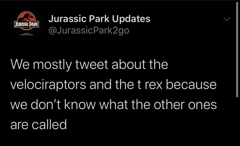 screenshot - Jurassic Park Jurassic Park Updates We mostly tweet about the velociraptors and the t rex because we don't know what the other ones are called