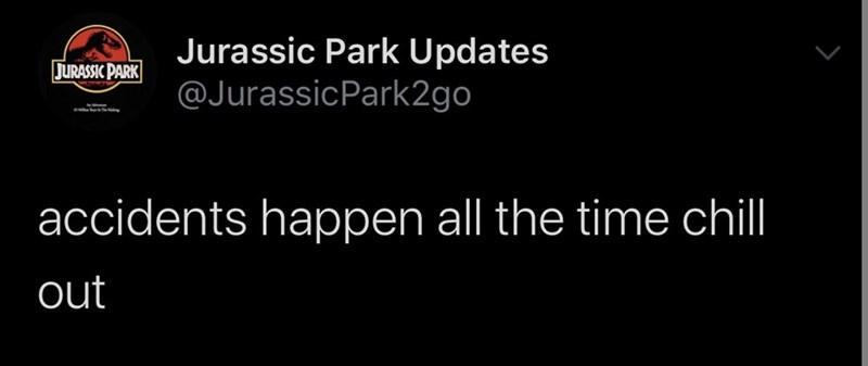 darkness - Jurassic Park Jurassic Park Updates Park2go accidents happen all the time chill out