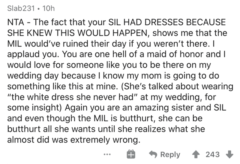 angle - Slab231 10h Nta The fact that your Sil Had Dresses Because She Knew This Would Happen, shows me that the Mil would've ruined their day if you weren't there. I applaud you. You are one hell of a maid of honor and I would love for someone you to be 