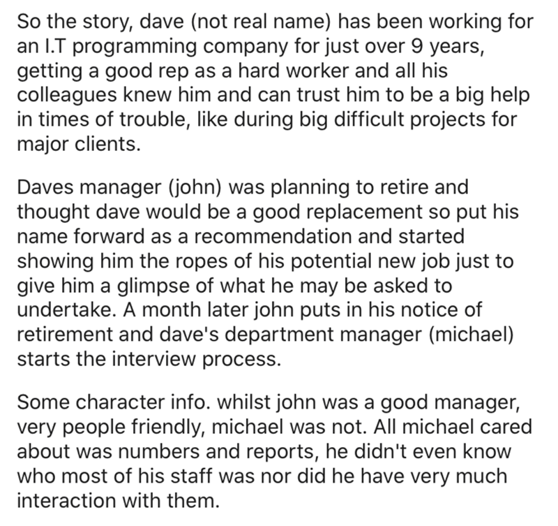 angle - So the story, dave not real name has been working for an I.T programming company for just over 9 years, getting a good rep as a hard worker and all his colleagues knew him and can trust him to be a big help in times of trouble, during big difficul