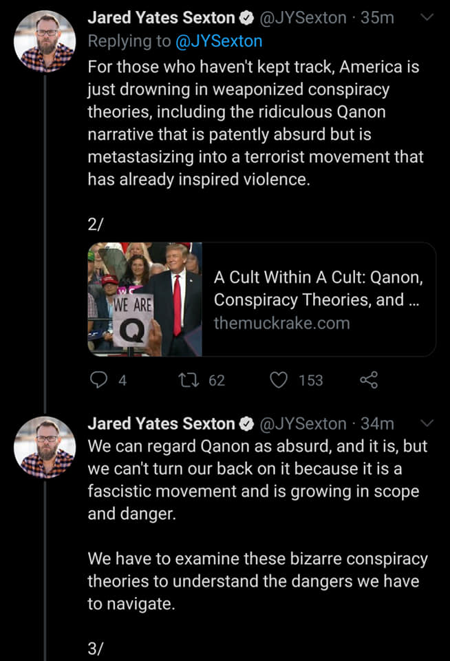 screenshot - Jared Yates Sexton 35m For those who haven't kept track, America is just drowning in weaponized conspiracy theories, including the ridiculous Qanon narrative that is patently absurd but is metastasizing into a terrorist movement that has alre