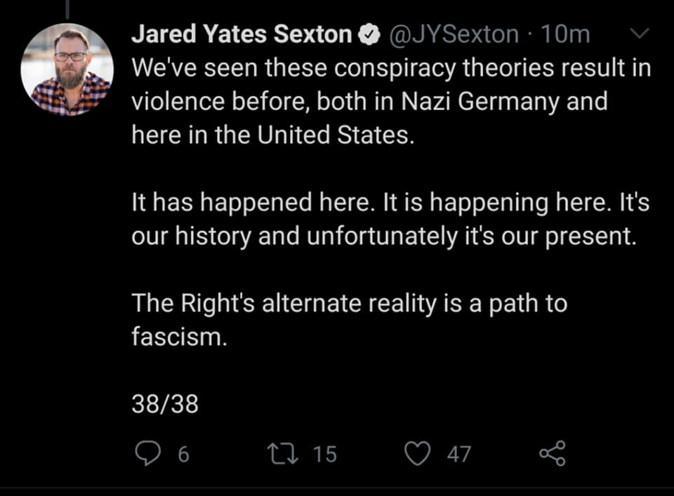 screenshot - Jared Yates Sexton 10m We've seen these conspiracy theories result in violence before, both in Nazi Germany and here in the United States. It has happened here. It is happening here. It's our history and unfortunately it's our present. The Ri
