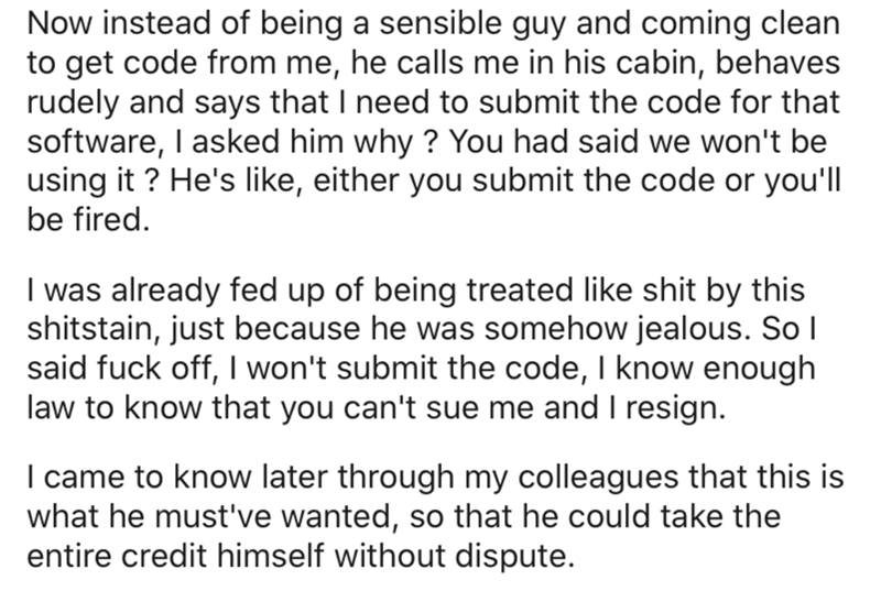 angle - Now instead of being a sensible guy and coming clean to get code from me, he calls me in his cabin, behaves rudely and says that I need to submit the code for that software, I asked him why ? You had said we won't be using it ? He's , either you s