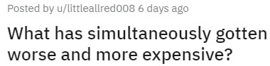 List of Things That Have Simultaneously Gotten Worse & More Expensive Is Mildly Infuriating