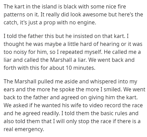 The kart in the island is black with some nice fire patterns on it. It really did look awesome but here's the catch, it's just a prop with no engine. I told the father this but he insisted on that kart. I thought he was maybe a little hard of hearing or i