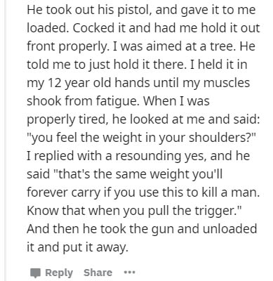 deal with a cheater - He took out his pistol, and gave it to me loaded. Cocked it and had me hold it out front properly. I was aimed at a tree. He told me to just hold it there. I held it in my 12 year old hands until my muscles shook from fatigue. When I