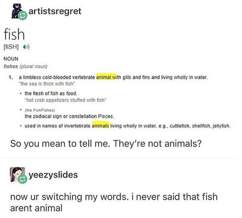document - artistsregret fish fiSH Noun fishes plural noun 1. a limbless cold blooded vertebrate animal with gills and fins and living wholly in water.