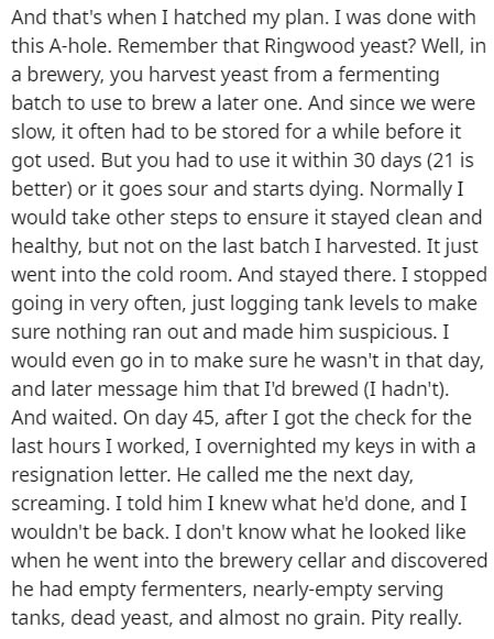 handwriting - And that's when I hatched my plan. I was done with this Ahole. Remember that Ringwood yeast? Well, in a brewery, you harvest yeast from a fermenting batch to use to brew a later one. And since we were slow, it often had to be stored for a wh