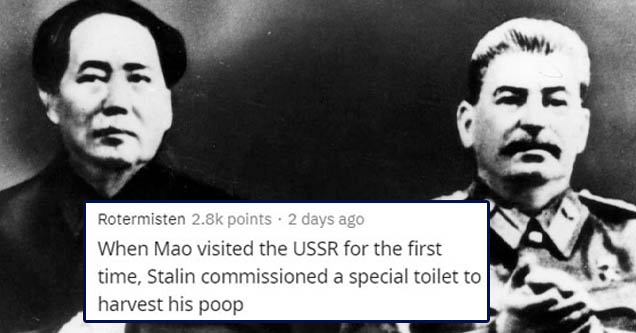 Rotermisten points. 2 days ago When Mao visited the Ussr for the first time, Stalin commissioned a special toilet to harvest his poop