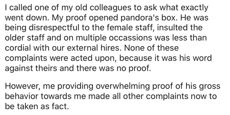 joke of year - I called one of my old colleagues to ask what exactly went down. My proof opened pandora's box. He was being disrespectful to the female staff, insulted the older staff and on multiple occassions was less than cordial with our external hire