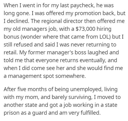 If You Miss Heaven (You’ll Miss It All) - When I went in for my last paycheck, he was long gone. I was offered my promotion back, but I declined. The regional director then offered me my old managers job, with a $73,000 hiring bonus wonder where that came