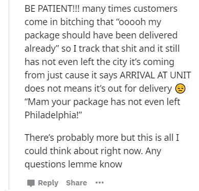there their and they re in one sentence - Be Patient!!! many times customers come in bitching that "ooooh my package should have been delivered already" so I track that shit and it still has not even left the city it's coming from just cause it says Arriv
